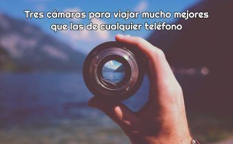 Tres cámaras para viajar mucho mejores que las de cualquier teléfono