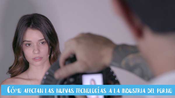 efecto de nuevas tecnologias en industria pornografica